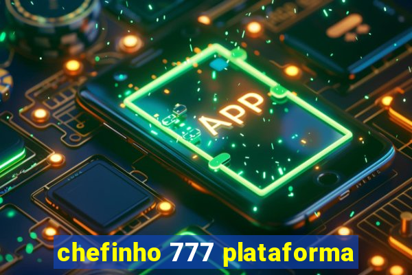 chefinho 777 plataforma